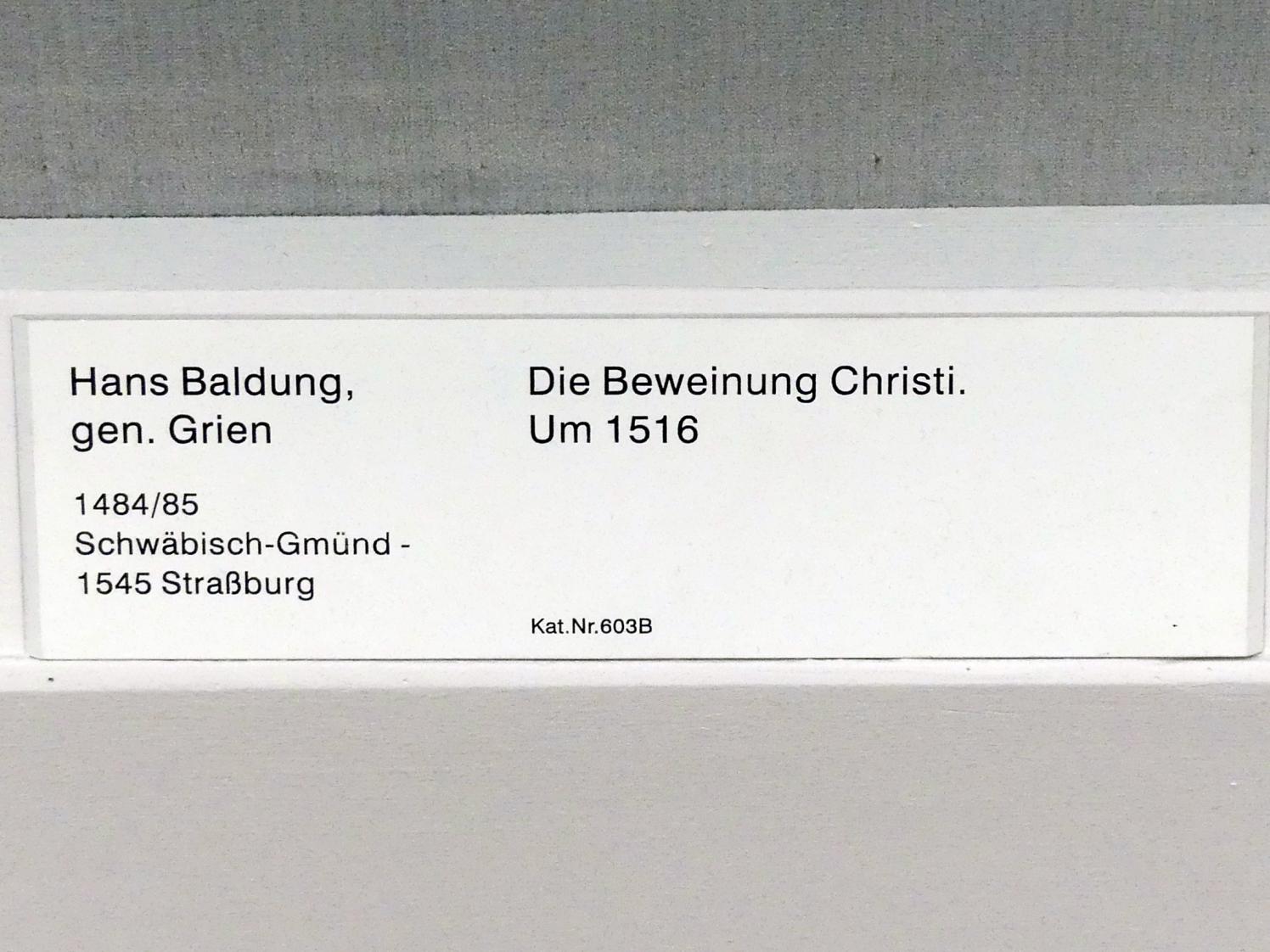 Hans Baldung Grien (1500–1544), Die Beweinung Christi, Berlin, Gemäldegalerie ("Berliner Wunder"), Saal III, um 1516, Bild 2/2