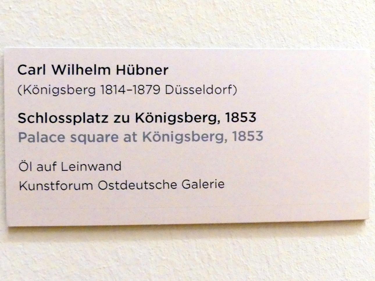Carl Wilhelm Hübner (1845–1855), Schlossplatz zu Königsberg, Regensburg, Ostdeutsche Galerie, Saal 3, 1853, Bild 2/2