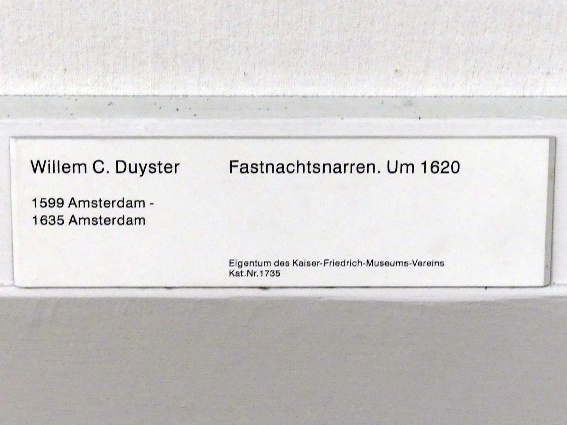 Willem Cornelisz Duyster (1620–1635), Fastnachtsnarren, Berlin, Gemäldegalerie ("Berliner Wunder"), Kabinett 13, um 1620, Bild 2/2