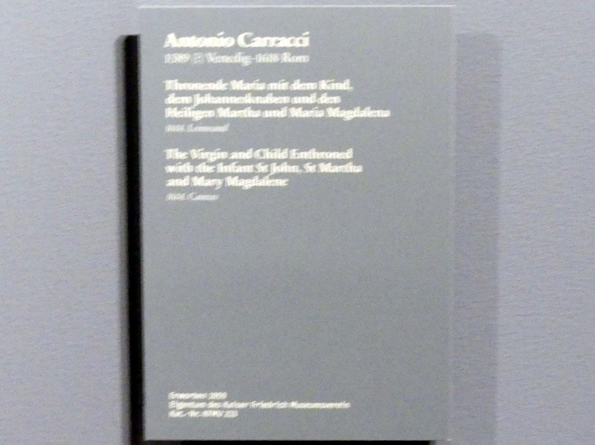 Antonio Carracci (1612–1617), Thronende Maria mit dem Kind, dem Johannesknaben und den Heiligen Martha und Maria Magdalena, Berlin, Gemäldegalerie ("Berliner Wunder"), Wandelhalle, Undatiert, Bild 2/2
