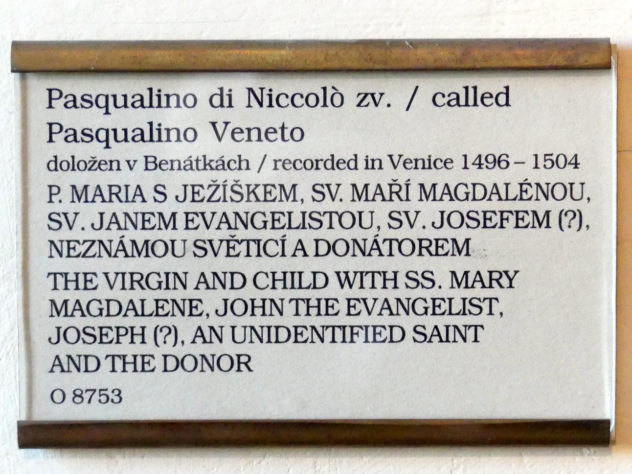 Pasqualino di Niccolò (Pasqualino Veneto) (1503), Maria mit dem Kind und den hll. Maria Magdalena, Johannes der Evangelist, Joseph(?), unbekannte Heilige und ein Stifter, Prag, Nationalgalerie im Palais Sternberg, 1. Obergeschoss, Saal 5, um 1496–1504, Bild 2/2