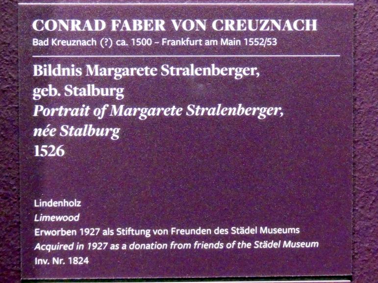 Conrad Faber von Kreuznach (1526–1536), Bildnis Margarete Stralenberger, geb. Stalburg, Frankfurt am Main, Städel Museum, 2. Obergeschoss, Saal 20, 1526, Bild 2/3