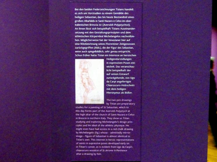 Tiziano Vecellio (Tizian) (1509–1575), Sechs Studien für den heiligen Sebastian und eine Madonna mit Kind, Brescia, Santi Nazaro e Celso, jetzt Frankfurt, Städel, Ausstellung "Tizian und die Renaissance in Venedig" vom 13.02. - 26.05.2019, Teil 2, Raum 3, um 1520, Bild 3/3