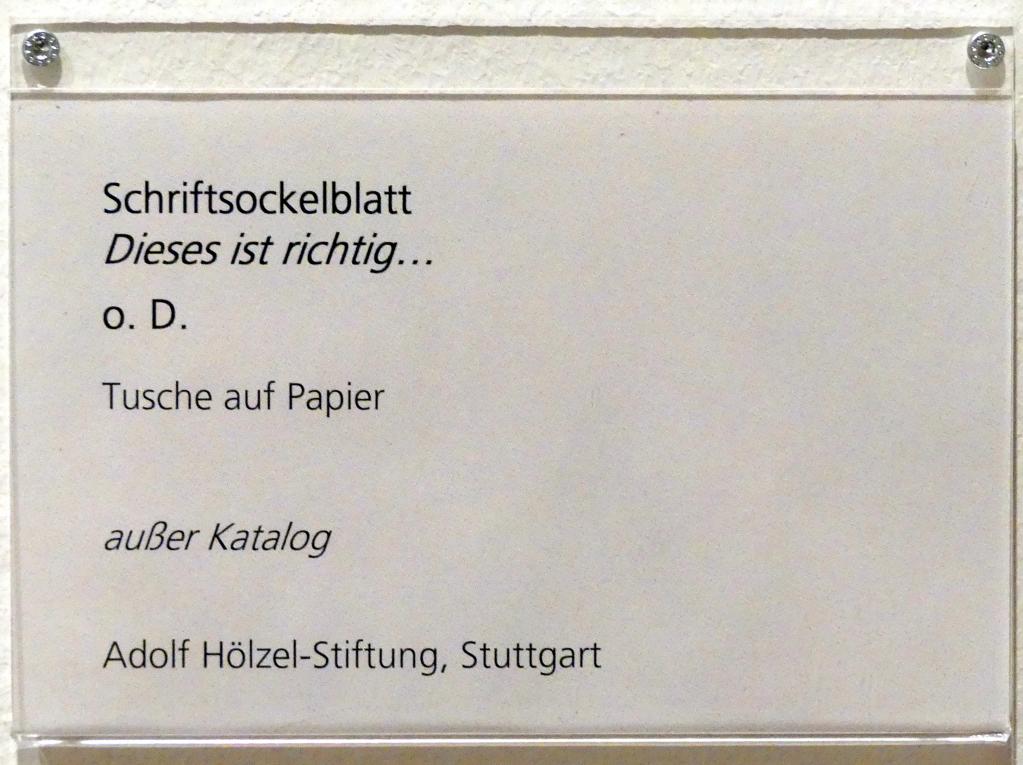 Adolf Hölzel (1880–1933), Schriftsockelblatt "Dieses ist richtig...", Schweinfurt, Museum Georg Schäfer, Ausstellung Adolf Hölzel vom 03.02.-01.05.2019, Saal 3, Undatiert, Bild 4/6