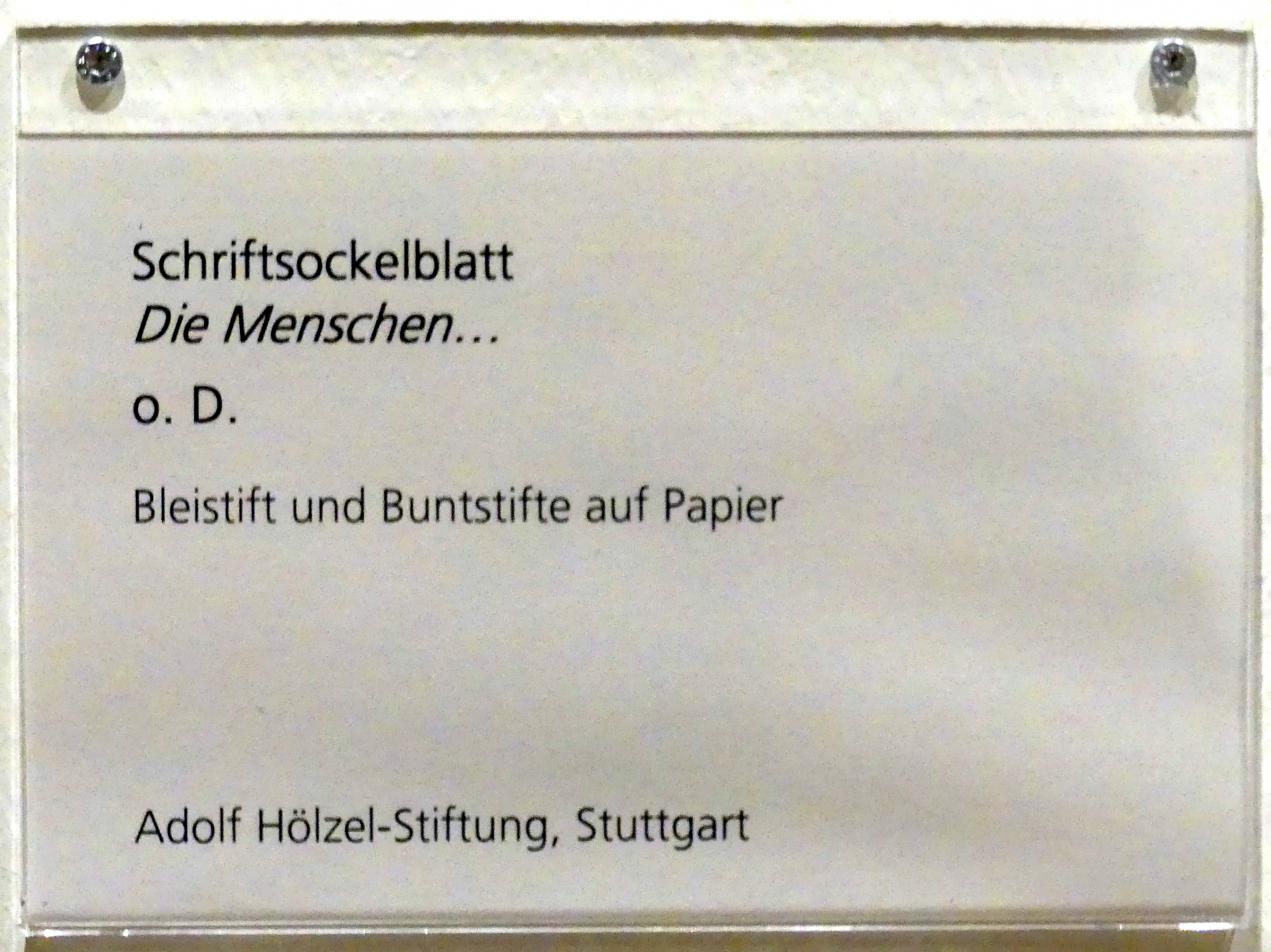 Adolf Hölzel (1880–1933), Schriftsockelblatt "Die Menschen...", Schweinfurt, Museum Georg Schäfer, Ausstellung Adolf Hölzel vom 03.02.-01.05.2019, Saal 8, Undatiert, Bild 4/5