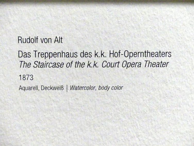 Rudolf von Alt (1827–1887), Das Treppenhaus des k.k. Hof-Operntheaters, Wien, Albertina, Ausstellung "Rudolf von Alt und seine Zeit" vom 16.02.-10.06.2019, Eine Stadt im Wandel, 1873, Bild 2/2