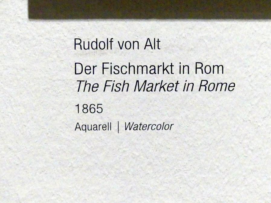Rudolf von Alt (1827–1887), Der Fischmarkt in Rom, Wien, Albertina, Ausstellung "Rudolf von Alt und seine Zeit" vom 16.02.-10.06.2019, Sehnsucht nach der Ferne, 1865, Bild 2/2