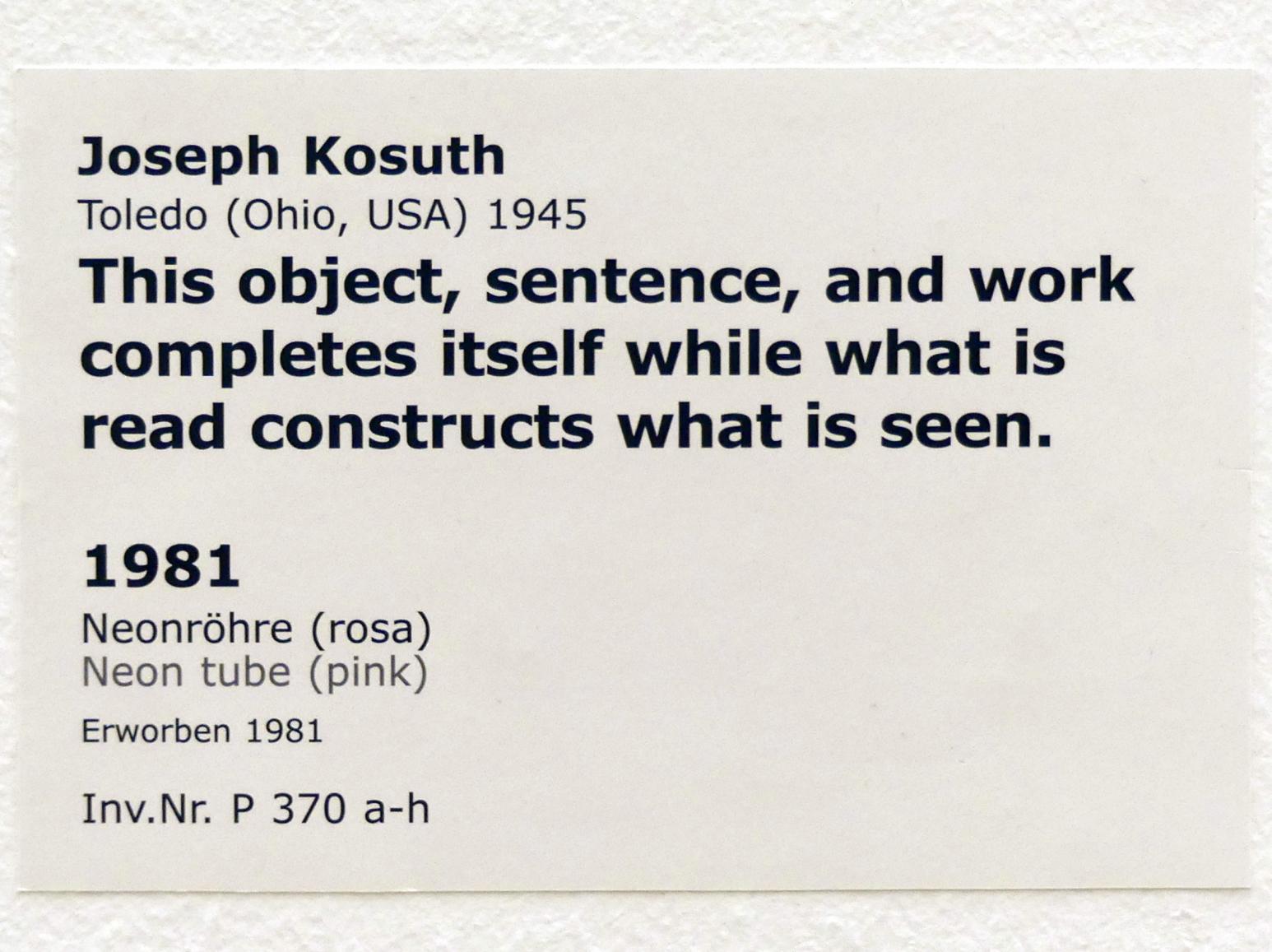 Joseph Kosuth (1965–1990), This object, sentence, and work completes itself while what is read constructs what is seen., Stuttgart, Staatsgalerie, Internationale Malerei, Skulptur und Gegenwartskunst 1, 1981, Bild 2/2