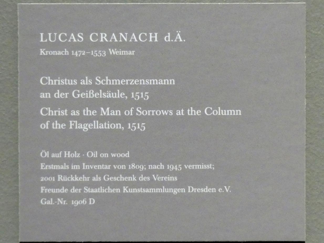 Lucas Cranach der Ältere (1502–1550), Christus als Schmerzensmann an der Geißelsäule, Dresden, Gemäldegalerie Alte Meister, EG: Cranach, 1515, Bild 2/2
