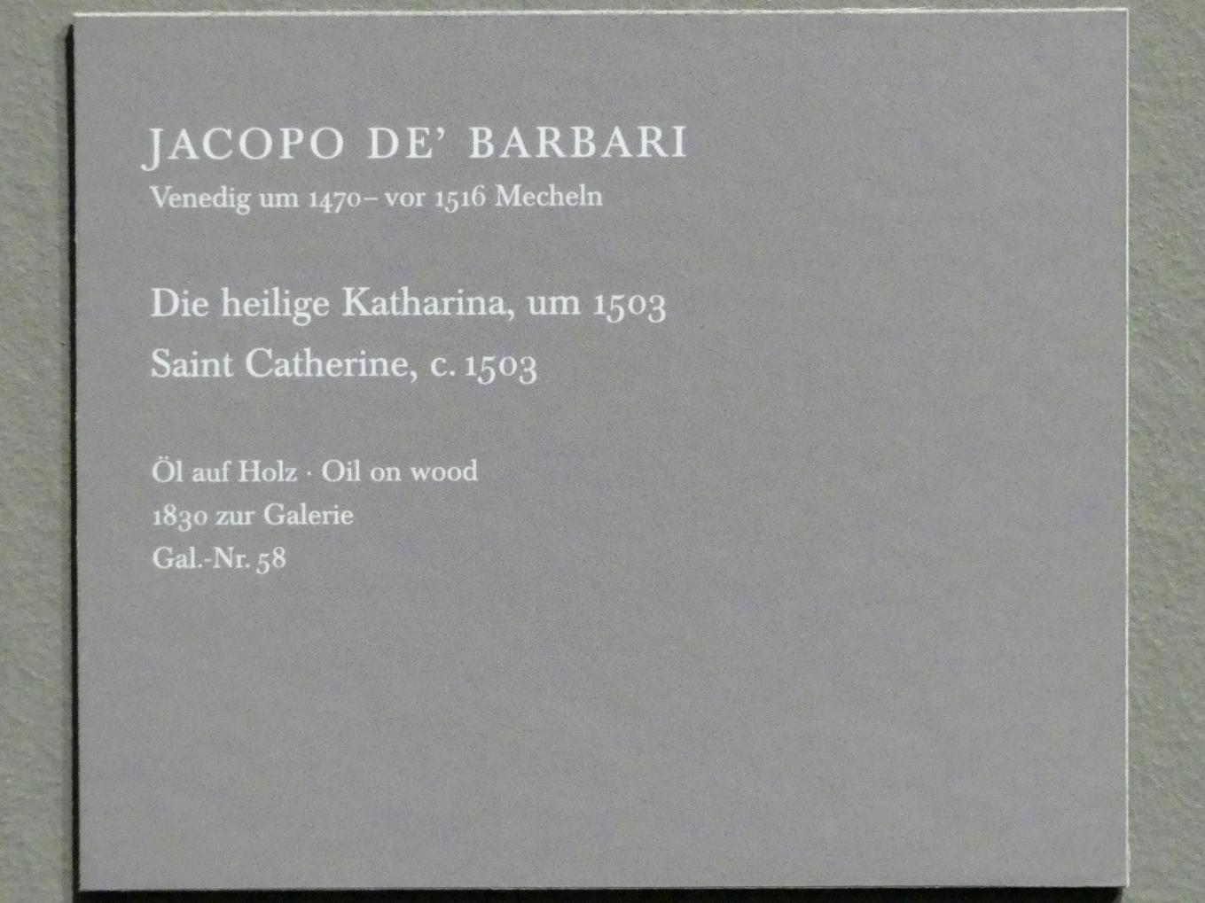 Jacopo de' Barbari (1495–1504), Die heilige Katharina, Dresden, Gemäldegalerie Alte Meister, EG: Altäre und Andachtsbilder, um 1503, Bild 2/2