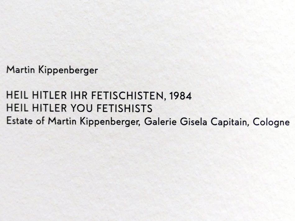 Martin Kippenberger (1984–1996), Heil Hitler Ihr Fetischisten, München, Lenbachhaus, Kunstbau, Ausstellung "BODY CHECK" vom 21.05.-15.09.2019, 1984, Bild 2/2