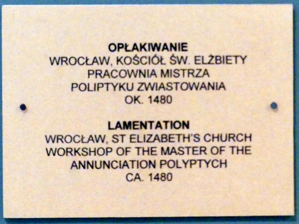 Meister des Verkündigungs-Polyptychons (Werkstatt) (1475–1480), Beweinung Christi, Breslau, Kirche St. Elisabeth, jetzt Breslau, Nationalmuseum, 1. OG, schlesische Kunst 14.-16. Jhd., Saal 6, um 1480, Bild 2/2