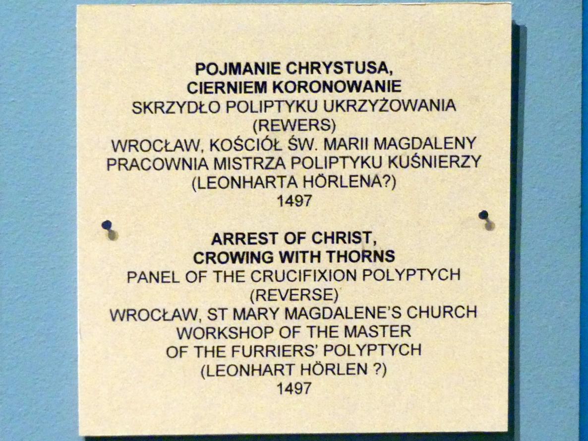 Gefangennahme Christi, Dornenkrönung, Breslau, Kirche St. Maria Magdalena, jetzt Breslau, Nationalmuseum, 1. OG, schlesische Kunst 14.-16. Jhd., Saal 9, 1497, Bild 2/2