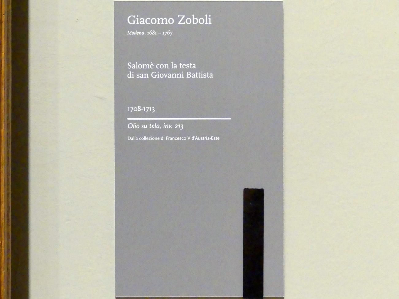 Giacomo Zoboli (1710), Salome mit dem Haupt Johannes des Täufers, Modena, Galleria Estense, Saal 20, 1708–1713, Bild 2/2