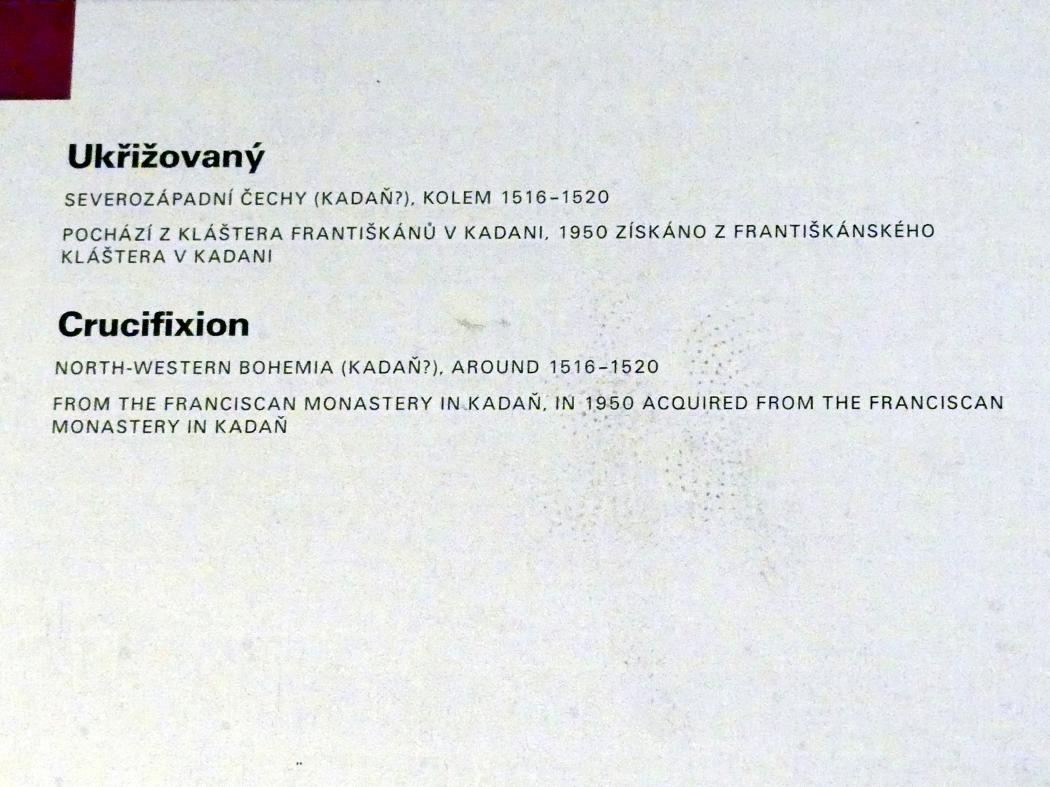 Gekreuzigter Christus, Kaaden (Kadaň), ehem. Franziskanerkloster der Vierzehn Nothelfer, jetzt Prag, Nationalgalerie im Agneskloster, Saal L, um 1516–1520, Bild 4/4