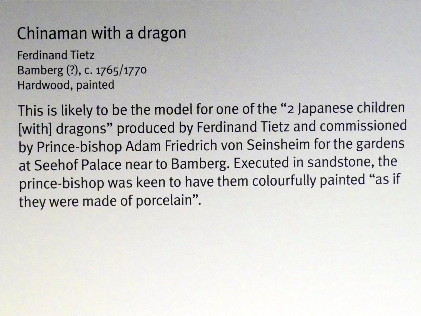 Ferdinand Tietz (Ferdinand Dietz) (1740–1767), Chinese mit Drachen, Memmelsdorf bei Bamberg, Schloss Seehof ("Marquardsburg"), Sommerresidenz der Bamberger Fürstbischöfe, jetzt München, Bayerisches Nationalmuseum, Saal 37, um 1765–1770, Bild 4/4