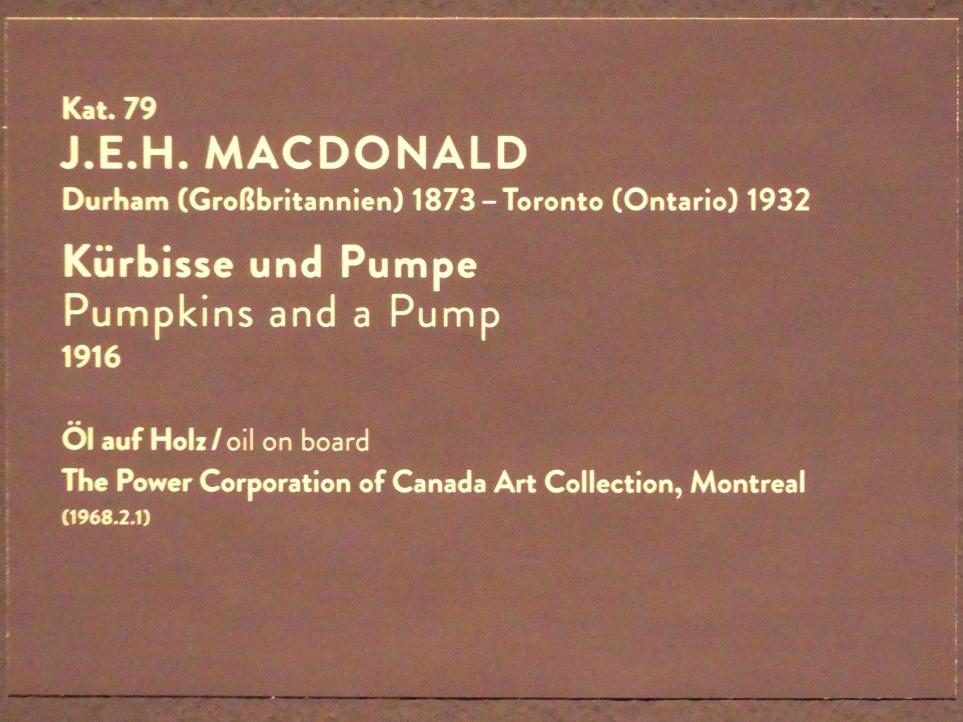 J. E. H. MacDonald (James Edward Hervey MacDonald) (1912–1917), Kürbisse und Pumpe, München, Kunsthalle, Ausstellung "Kanada und der Impressionismus" vom 19.07.-17.11.2019, Die Group of Seven, 1916, Bild 2/2