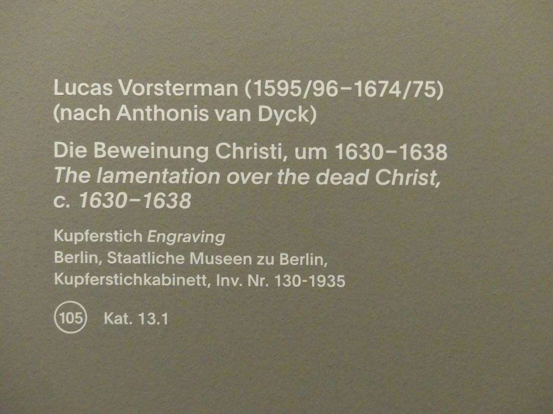 Lucas Vorsterman (1621–1634), Die Beweinung Christi, München, Alte Pinakothek, Ausstellung "Van Dyck" vom 25.10.2019-02.02.2020, Van Dyck in England und seine Nachwirkung, um 1630–1638, Bild 2/2
