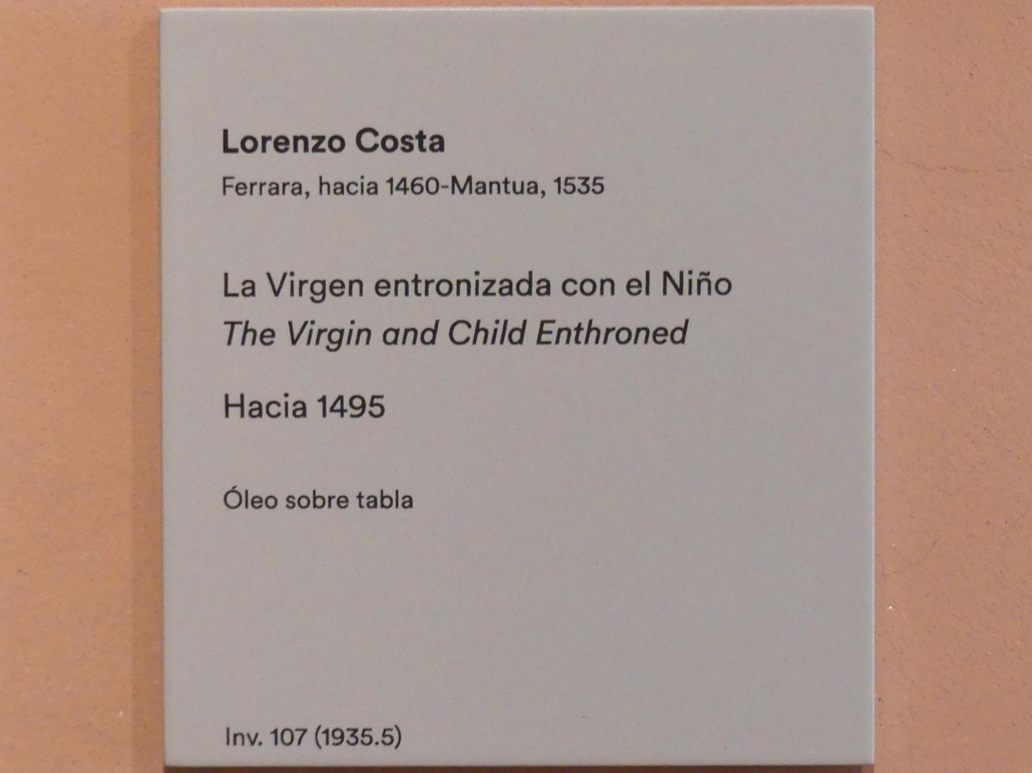 Lorenzo Costa der Ältere
 (1482–1522), Thronende Maria mit Kind, Madrid, Museo Thyssen-Bornemisza, Saal 4, italienische Malerei des 15. Jahrhunderts, um 1495, Bild 2/2