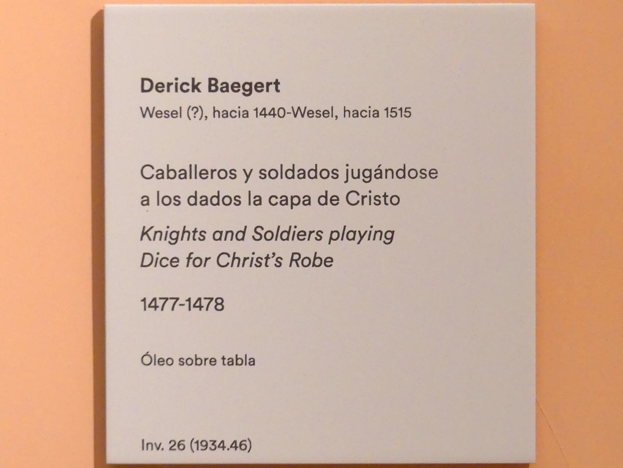 Derick Baegert (1477–1509), Ritter und Soldaten würfeln um das Gewand Jesu, Madrid, Museo Thyssen-Bornemisza, Saal 8, deutsche Malerei des 15. und 16. Jahrhunderts, 1477–1478, Bild 2/2