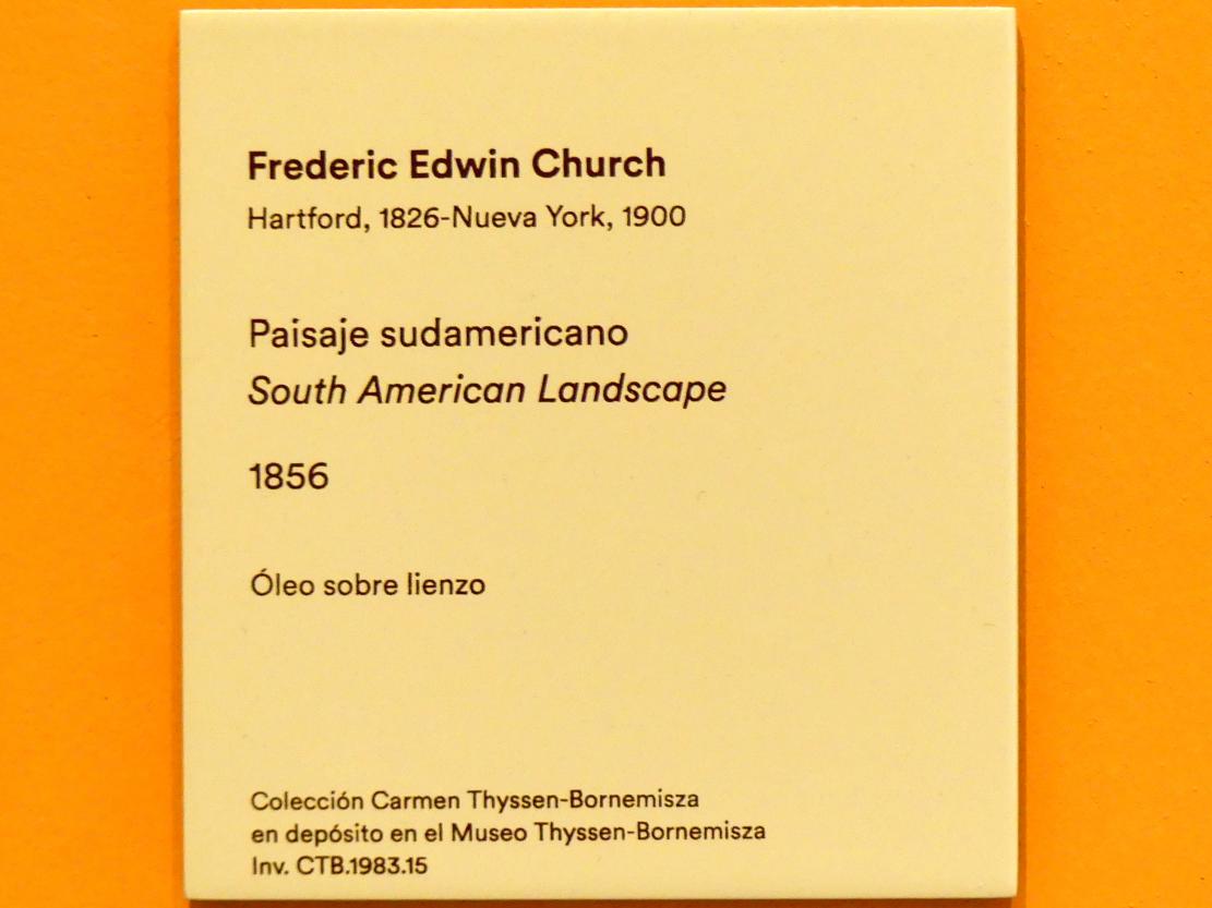 Frederic Edwin Church (1850–1877), Südamerikanische Landschaft, Madrid, Museo Thyssen-Bornemisza, Saal C, Galerie der Ansichten und Landschaften des 18. und 19. Jahrhunderts, 1856, Bild 2/2