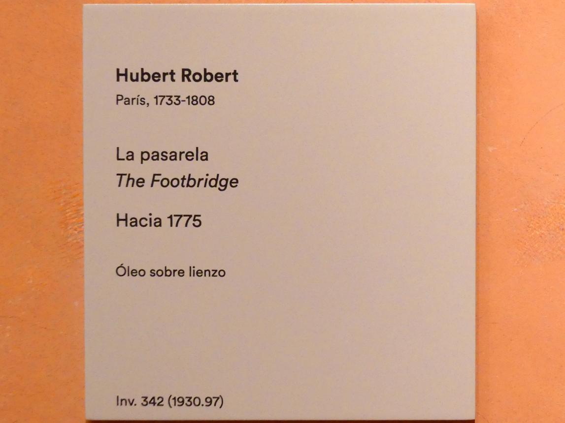 Hubert Robert (1759–1803), Die Fußgängerbrücke, Madrid, Museo Thyssen-Bornemisza, Saal 28, französische und englische Malerei des 18. Jahrhunderts, um 1775, Bild 2/2