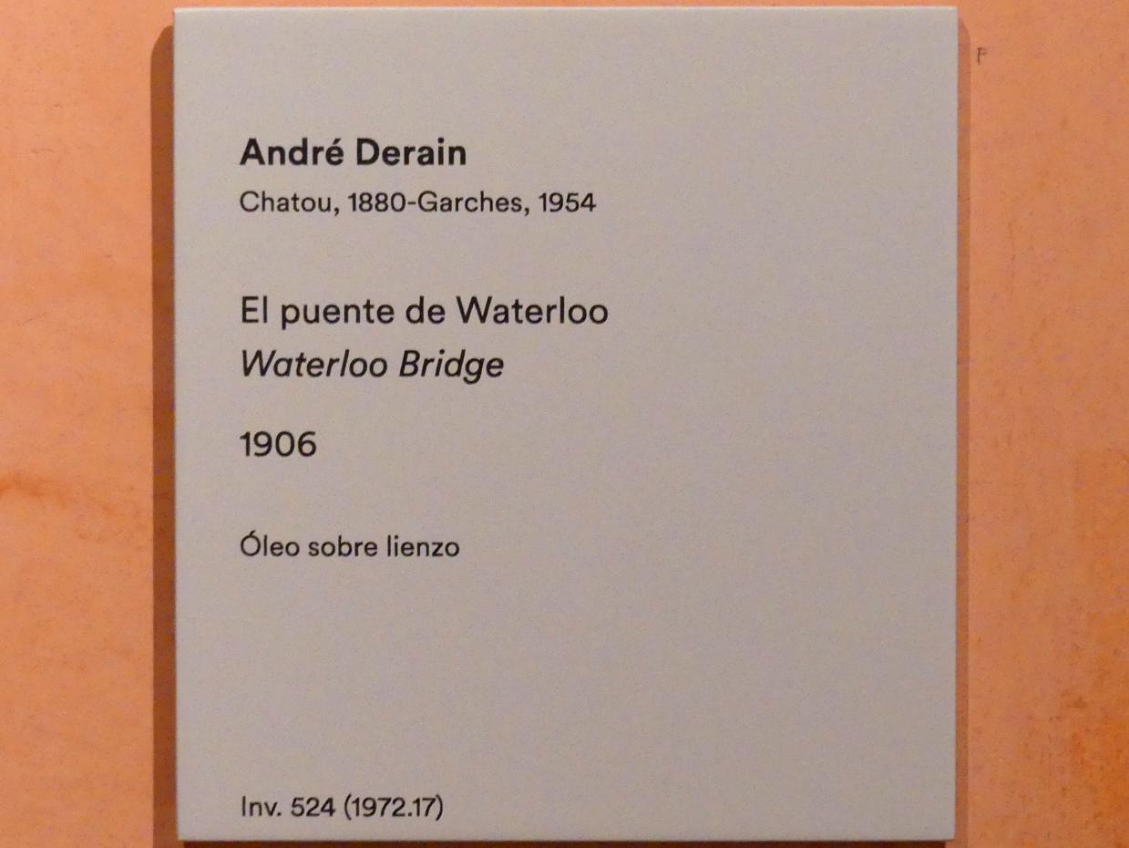 André Derain (1904–1944), Waterloo Bridge, Madrid, Museo Thyssen-Bornemisza, Saal 34. europäische Malerei der ersten Hälfte des 20. Jahrhunderts, 1906, Bild 2/2
