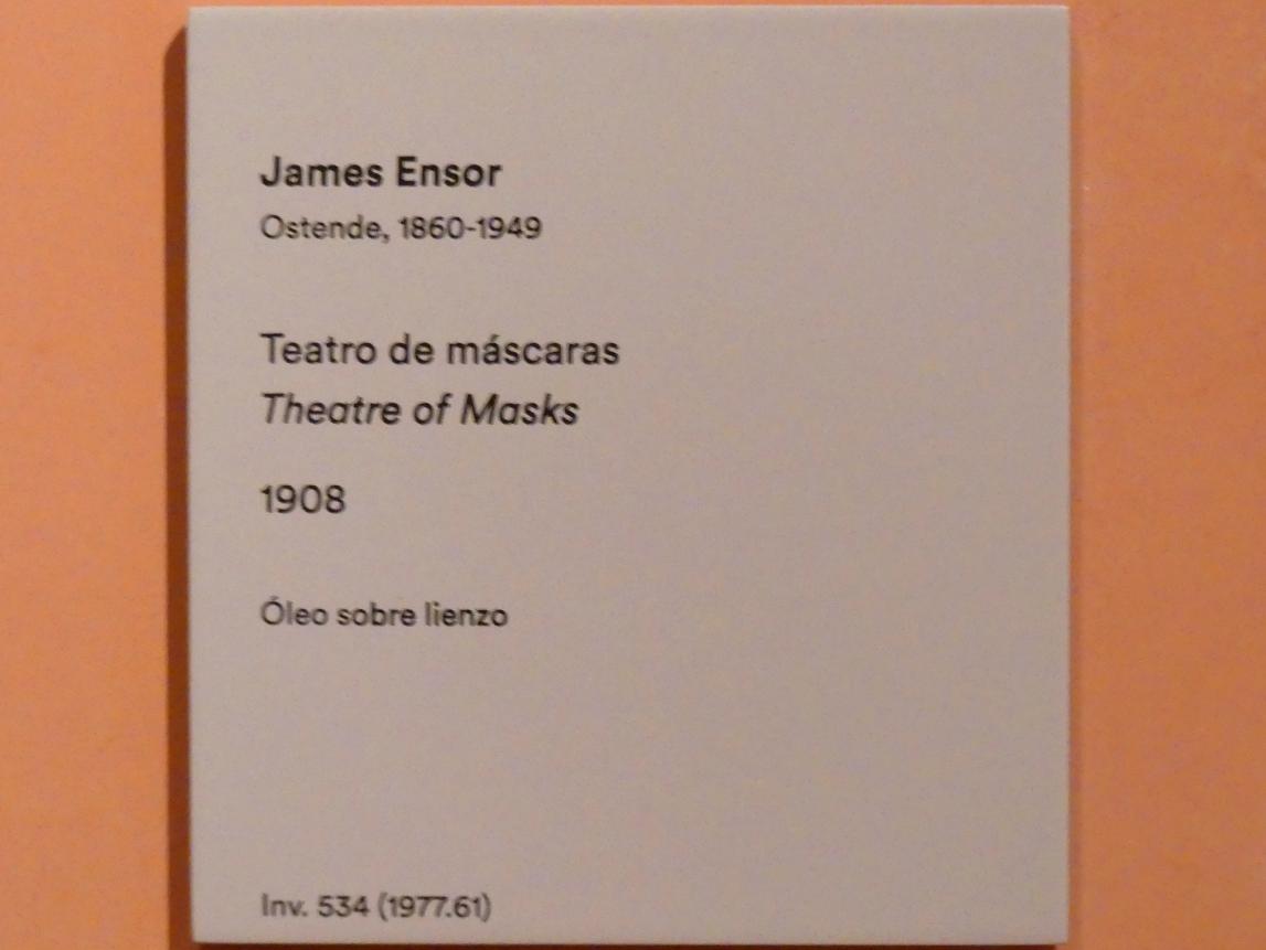 James Ensor (1880–1925), Maskentheater, Madrid, Museo Thyssen-Bornemisza, Saal 35. europäische Malerei der ersten Hälfte des 20. Jahrhunderts, 1908, Bild 2/2