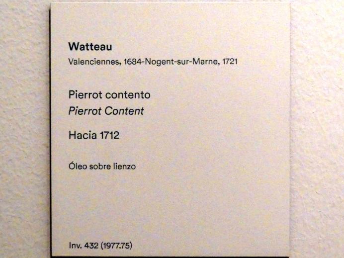Antoine Watteau (Jean-Antoine Watteau) (1709–1720), Der glückliche Pierrot, Madrid, Museo Thyssen-Bornemisza, Saal 28, französische und englische Malerei des 18. Jahrhunderts, um 1712, Bild 2/2