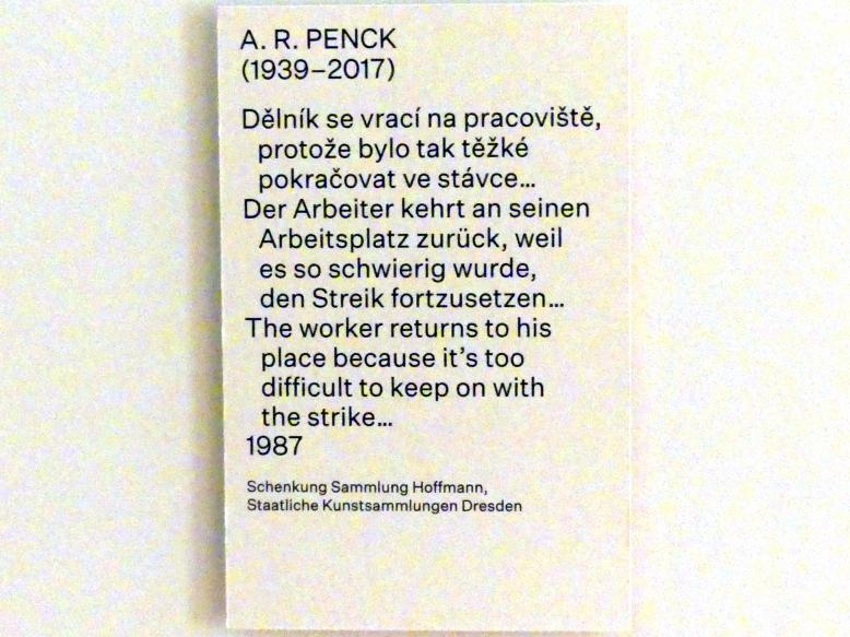 A. R. Penck (1965–1992), Der Arbeiter kehrt an seinen Arbeitsplatz zurück, weil es so schwierig wurde, den Streik fortzusetzen..., Prag, Nationalgalerie im Salm-Palast, Ausstellung "Möglichkeiten des Dialogs" vom 02.12.2018-01.12.2019, Saal 22, 1987, Bild 4/4