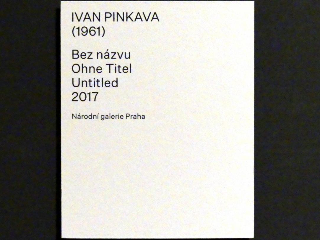 Ivan Pinkava (2017), Ohne Titel, Prag, Nationalgalerie im Salm-Palast, Ausstellung "Möglichkeiten des Dialogs" vom 02.12.2018-01.12.2019, Saal 19, 2017, Bild 2/2