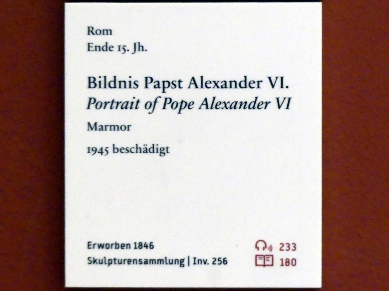 Bildnis Papst Alexander VI., Berlin, Bode-Museum, Saal 123, Ende 15. Jhd., Bild 2/2