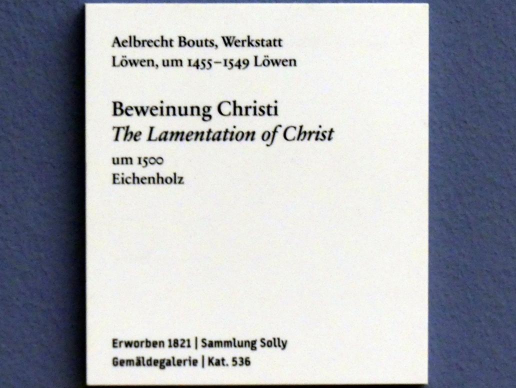 Albert (Aelbrecht) Bouts (Werkstatt) (1500), Beweinung Christi, Berlin, Bode-Museum, Saal 208, um 1500, Bild 2/2