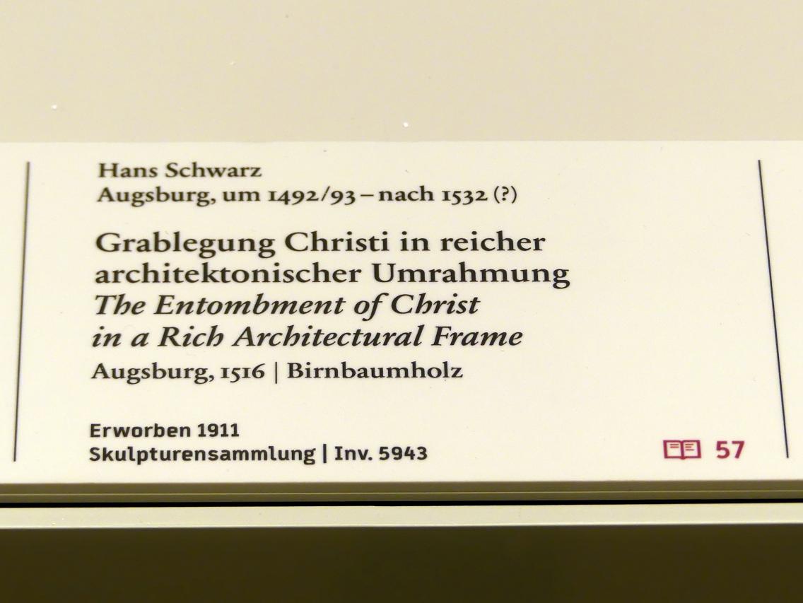 Hans Schwarz (1516–1522), Grablegung Christi in reicher architektonischer Umrahmung, Berlin, Bode-Museum, Saal 214, 1516, Bild 2/2