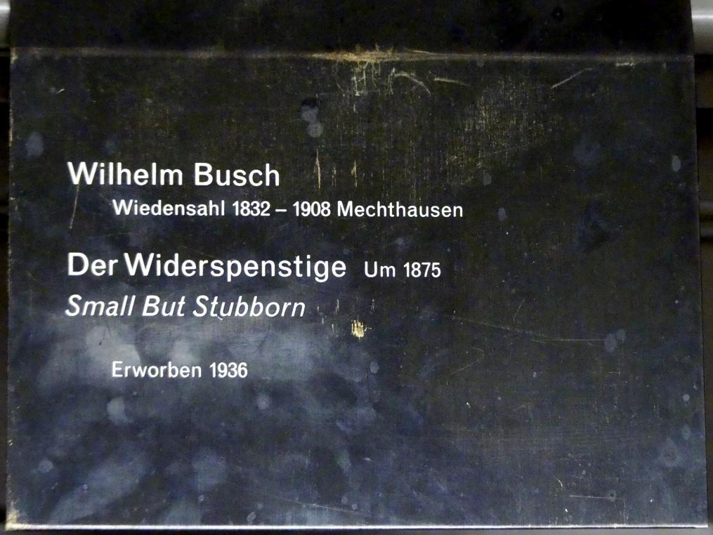 Wilhelm Busch (1873–1892), Der Widerspenstige, Berlin, Alte Nationalgalerie, Saal 210, Realismus in Deutschland, um 1875, Bild 2/2