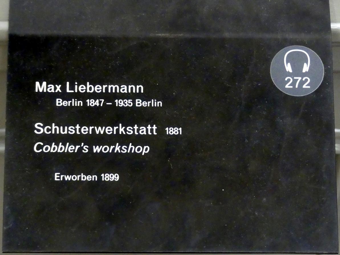 Max Liebermann (1872–1929), Schusterwerkstatt, Berlin, Alte Nationalgalerie, Saal 213, Max Liebermann, 1881, Bild 2/2