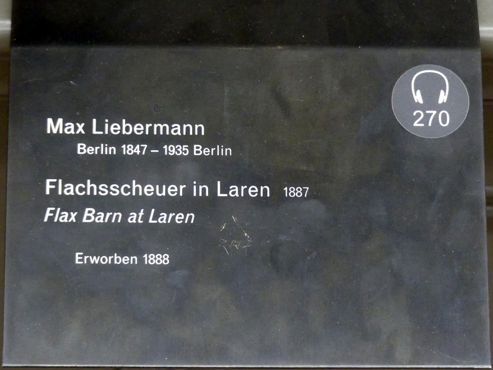 Max Liebermann (1872–1929), Flachsscheuer in Laren, Berlin, Alte Nationalgalerie, Saal 213, Max Liebermann, 1887, Bild 3/3