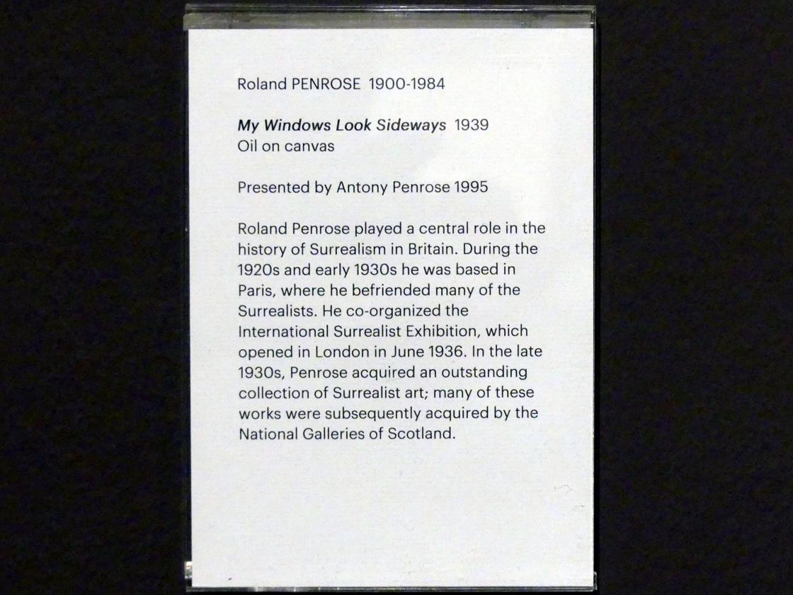 Roland Penrose (1939–1951), My windows look sideways, Edinburgh, Scottish National Gallery of Modern Art, Gebäude One, Saal 20: jenseits des Realismus - Dada und Surrealismus, 1939, Bild 2/2