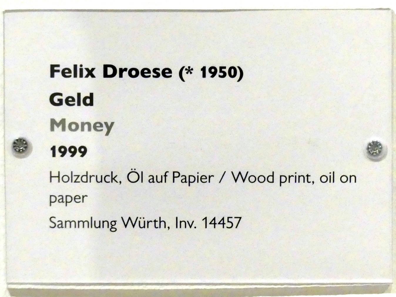 Felix Droese (1993–2009), Geld, Schwäbisch Hall, Kunsthalle Würth, Ausstellung "Lust auf mehr" vom 30.09.2019 - 20.09.2020, Erdgeschoss, 1999, Bild 3/3