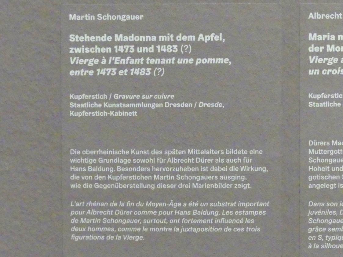 Martin Schongauer (1477–1485), Stehende Madonna mit dem Apfel, Karlsruhe, Staatliche Kunsthalle, Ausstellung "Hans Baldung Grien, heilig | unheilig", Saal 1, um 1473–1483, Bild 3/3