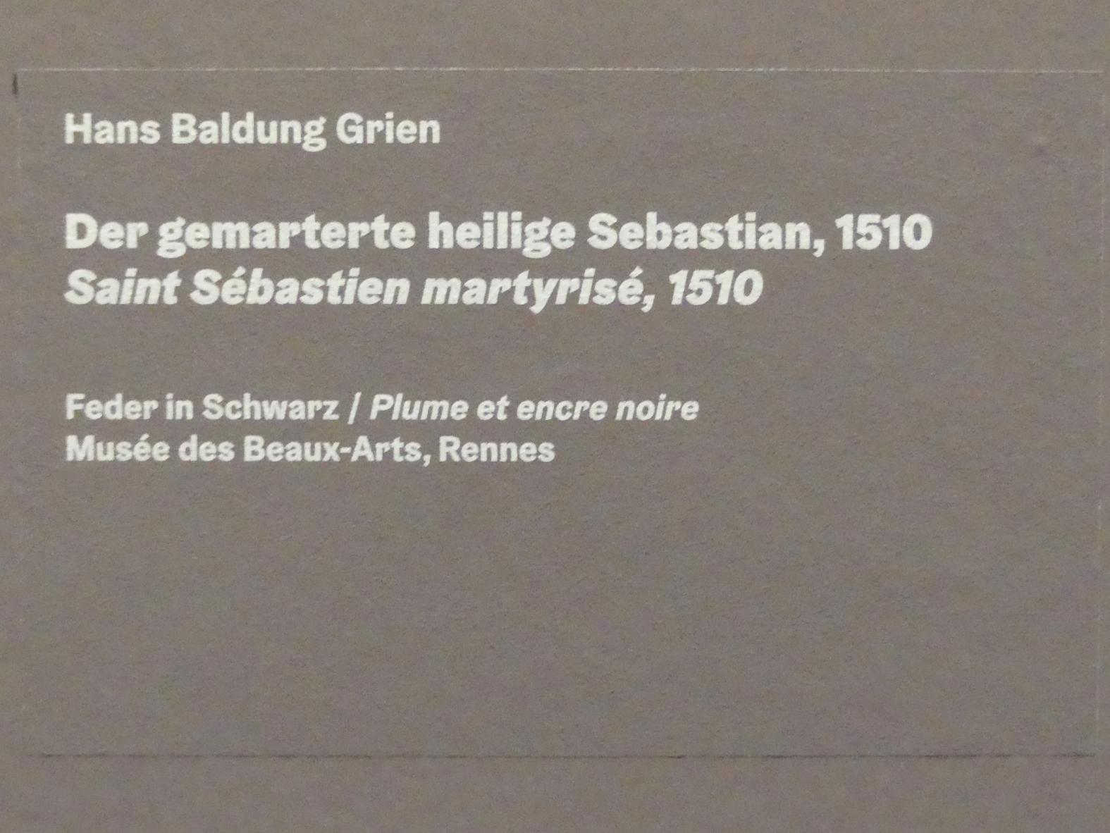 Hans Baldung Grien (1500–1544), Der gemarterte heilige Sebastian, Karlsruhe, Staatliche Kunsthalle, Ausstellung "Hans Baldung Grien, heilig | unheilig", Saal 10, 1510, Bild 3/3