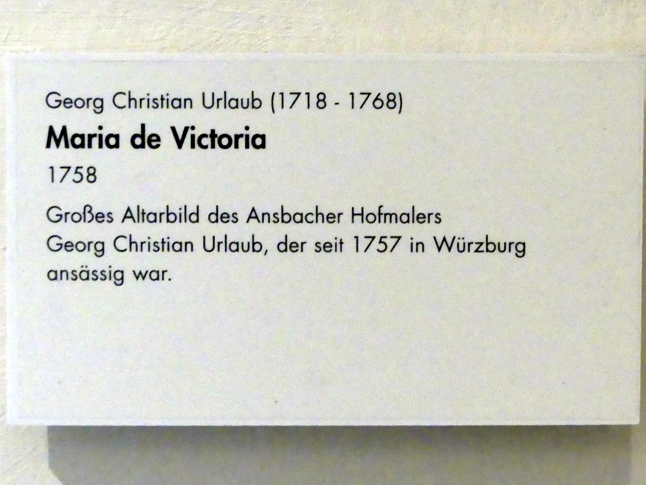 Georg Christian Urlaub (1758), Maria de Victoria, Würzburg, Museum für Franken (ehem. Mainfränkisches Museum), Barock-Saal, 1758, Bild 2/2