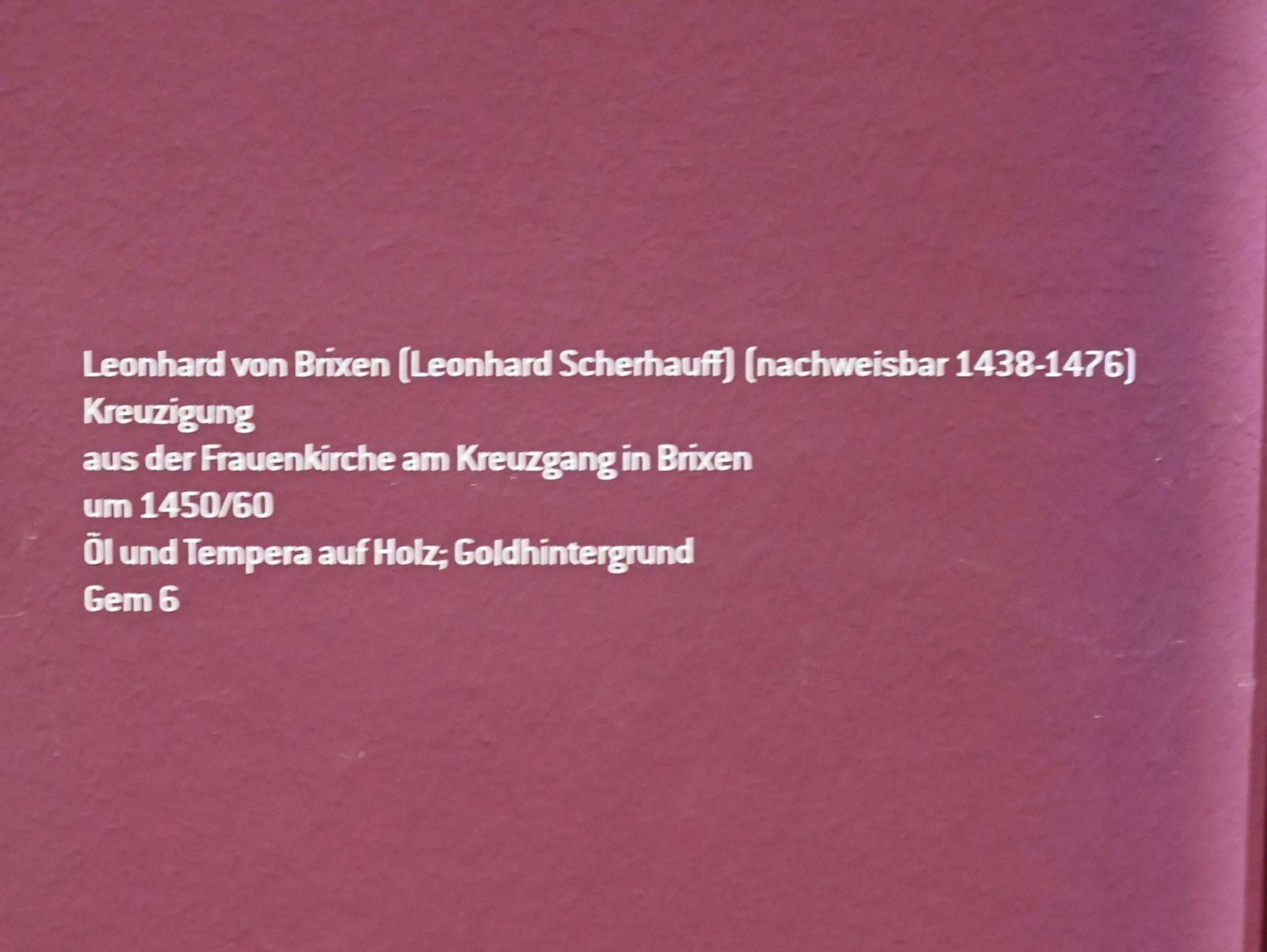 Leonhard von Brixen (Lienhart Scherhauff) (1445–1470), Kreuzigung, Brixen, Frauenkirche am Kreuzgang, jetzt Innsbruck, Tiroler Landesmuseum, Ferdinandeum, Mittelalter 2, um 1450–1460, Bild 2/2