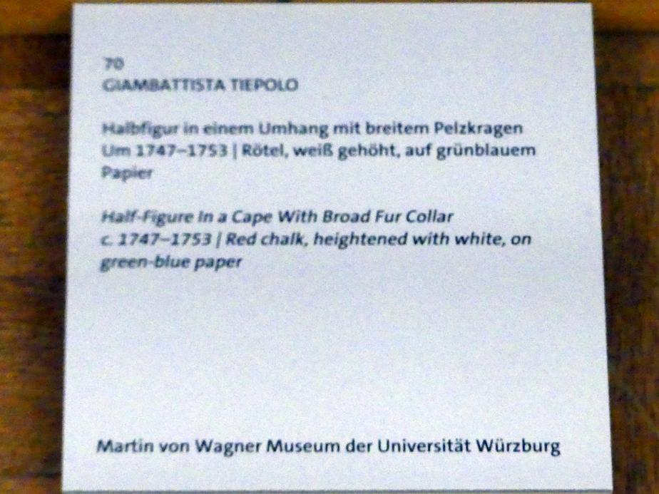 Giovanni Battista Tiepolo (1715–1785), Halbfigur in einem Umhang mit breitem Pelzkragen, Würzburg, Martin von Wagner Museum, Ausstellung "Tiepolo und seine Zeit in Würzburg" vom 31.10.2020-15.07.2021, Saal 1, um 1747–1753, Bild 3/3