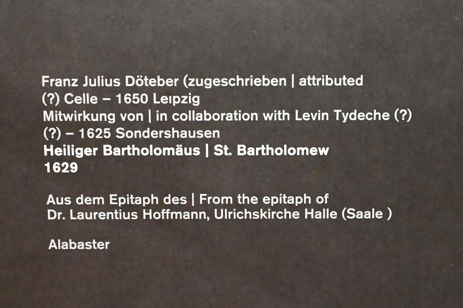 Franz Julius Döteber (1629), Heiliger Bartholomäus, Halle (Saale), Kirche St. Ulrich, jetzt Halle (Saale), Kunstmuseum Moritzburg, Mittelalter Saal 1, 1629, Bild 3/3