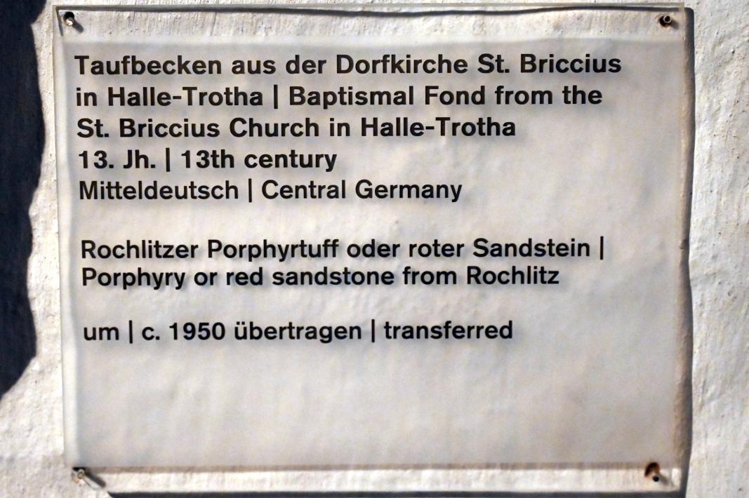 Taufbecken, Trotha, Kirche St. Briccius, jetzt Halle (Saale), Kunstmuseum Moritzburg, Mittelalter Saal 2, 13. Jhd., Bild 4/4