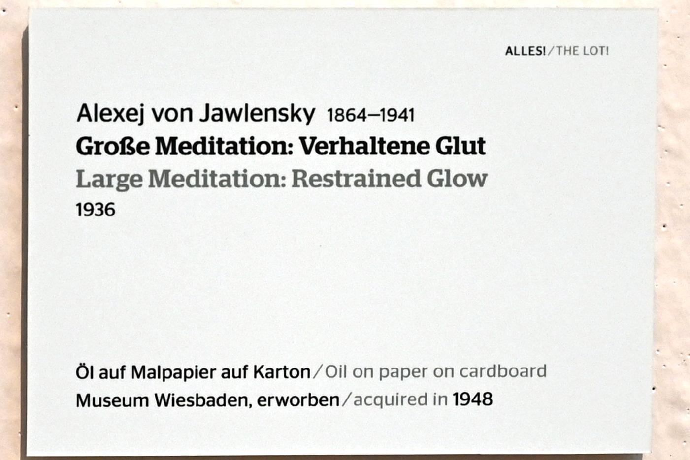 Alexej von Jawlensky (1893–1938), Große Meditation: Verhaltene Glut, Wiesbaden, Museum Wiesbaden, Ausstellung "Alles! 100 Jahre Jawlensky in Wiesbaden" vom 17.09.-26.06.2022, Saal 2, 1936, Bild 2/2