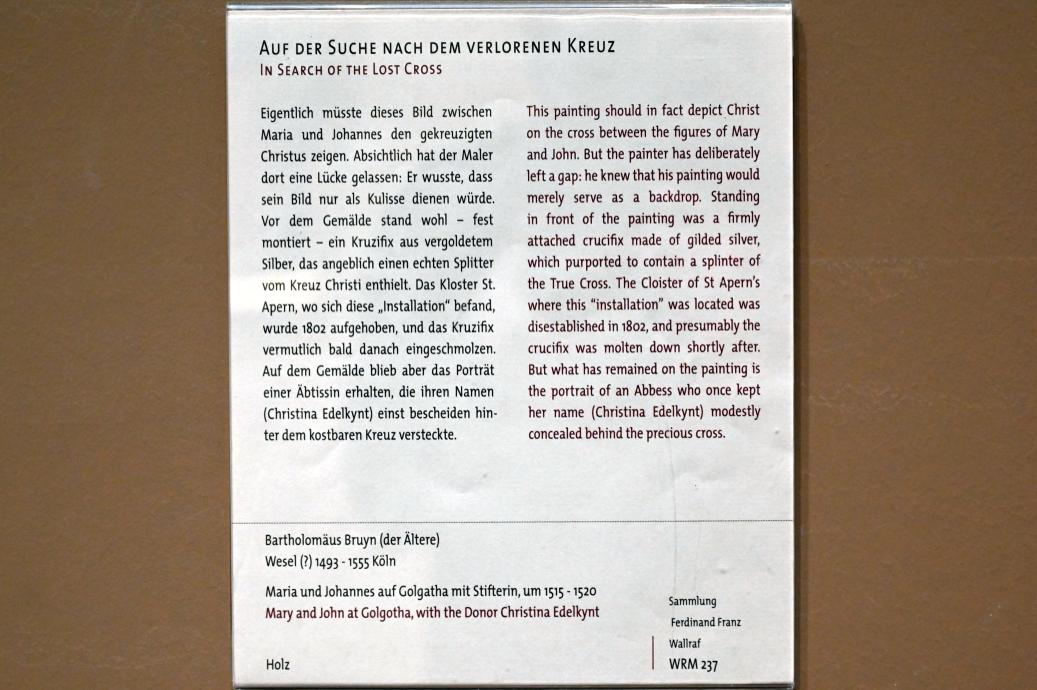 Bartholomäus Bruyn der Ältere (1513–1546), Maria und Johannes auf Golgatha mit Stifterin, Köln, ehem. St.-Apern-Kloster, jetzt Köln, Wallraf-Richartz-Museum, Mittelalter - Saal 13, um 1515–1520, Bild 2/2