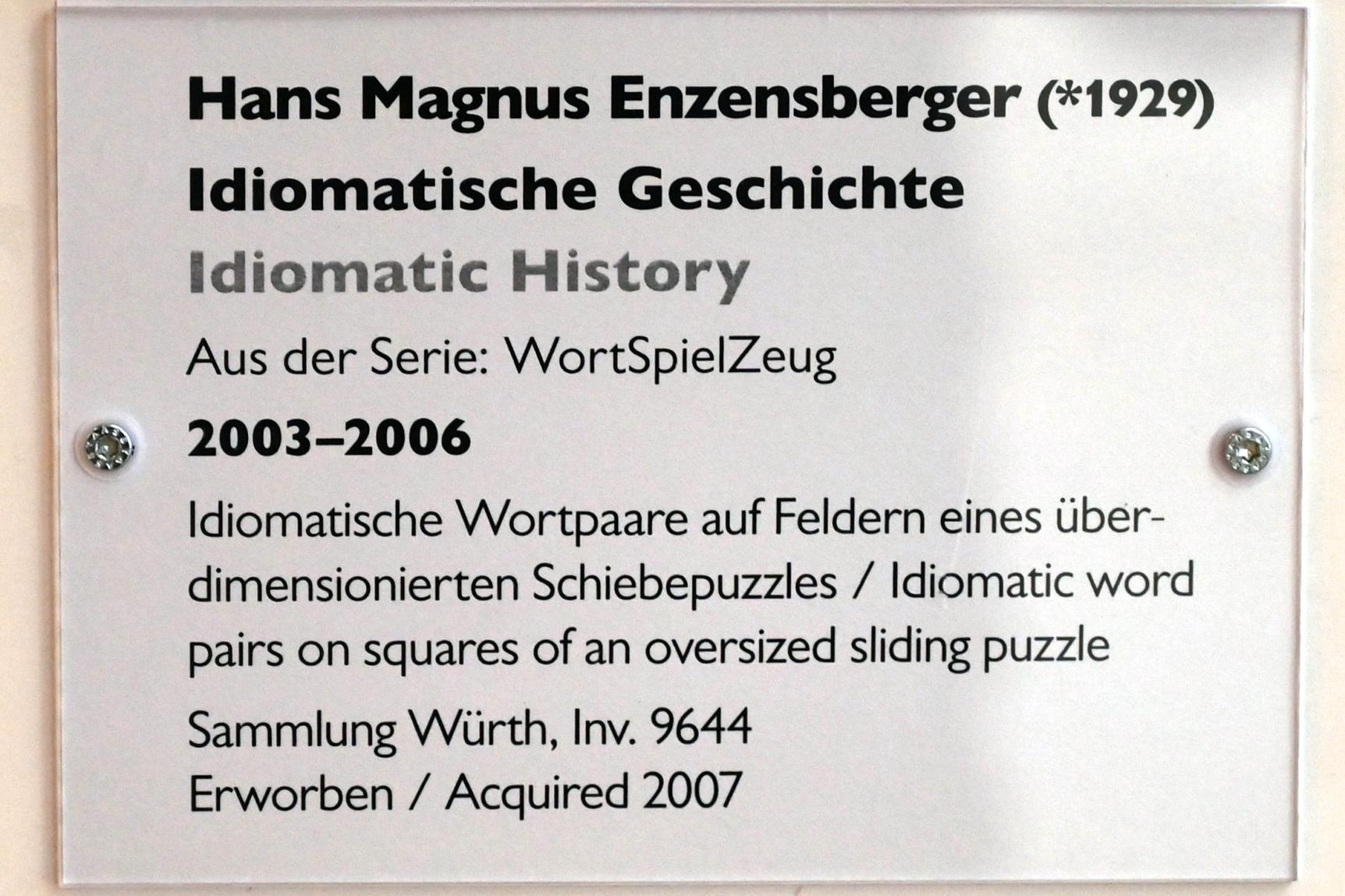 Hans Magnus Enzensberger (2003–2004), Idiomatische Geschichte, Schwäbisch Hall, Kunsthalle Würth, Ausstellung "Sport, Spaß und Spiel" vom 13.12.2021 - 26.02.2023, Untergeschoß, 2003–2006, Bild 3/3