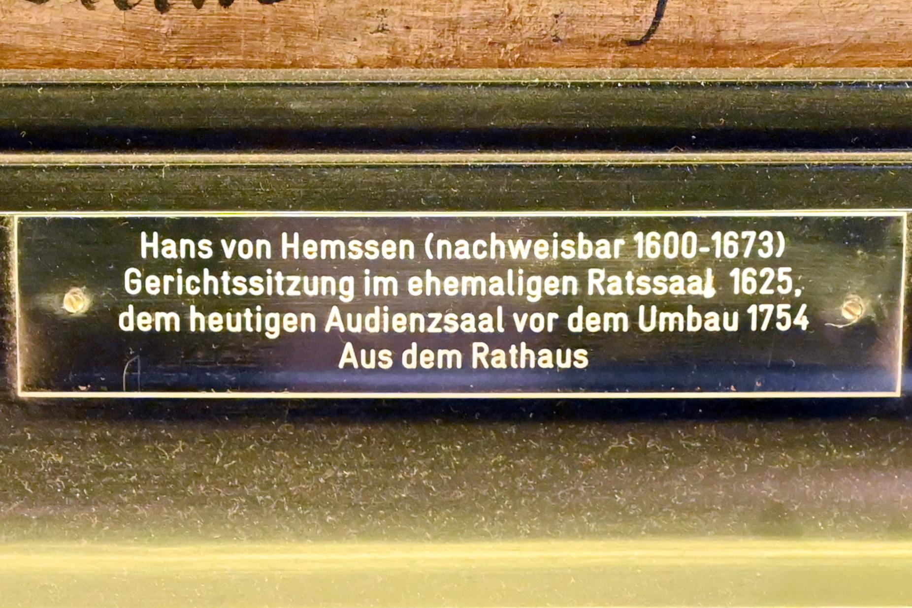 Hans von Hembsen (Hemssen) (1625), Gerichtssitzung im ehemaligen Ratssaal, Lübeck, Lübecker Rathaus, jetzt Lübeck, St. Annen-Museum, Obergeschoß, Saal 1, 1625, Bild 2/2